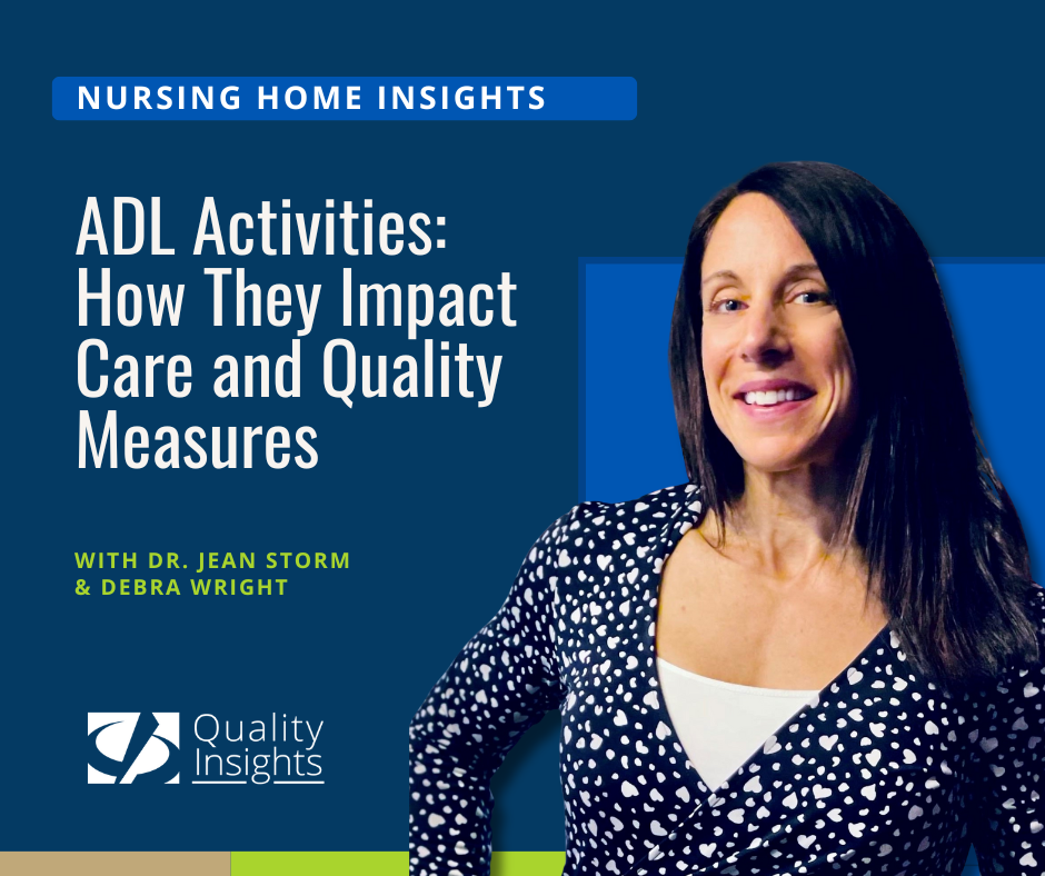 Nursing Home Insights with Dr. Jean Storm and Debra Wright: ADL Activities - How They Impact Care and Quality Measures