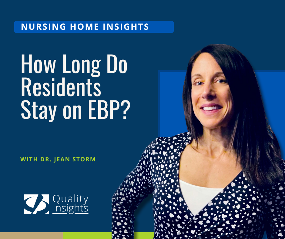 Nursing Home Insights with Quality Insights Dr. Jean Storm about Enhanced Barrier Precautions Duration: How Long Do Residents Stay on EBP?